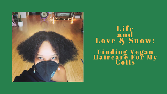Life and Love & Snow - Fawntce's Story: Finding Vegan Haircare For My Coils