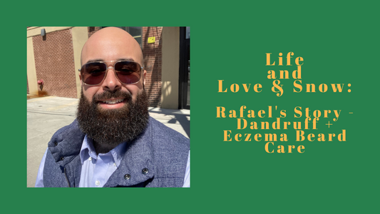 Life and Love  & Snow -  Rafael's Story: Dandruff + Eczema Beard Care